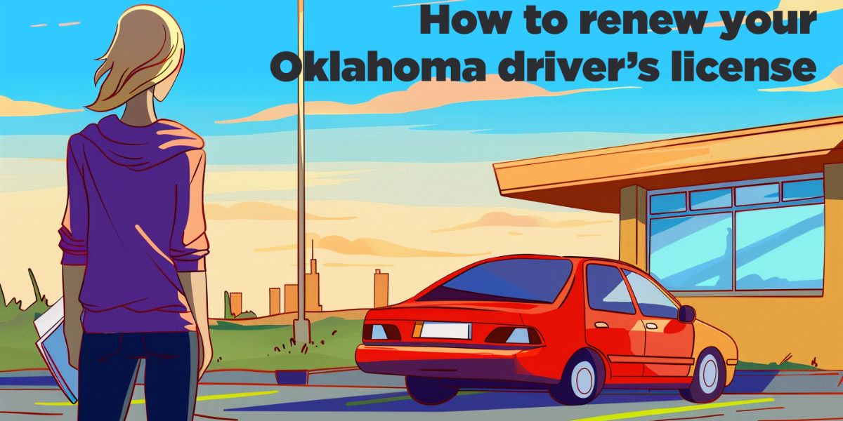 Oklahoma Driver’s License Renewal Updates What Every Driver Should Know About New Requirements