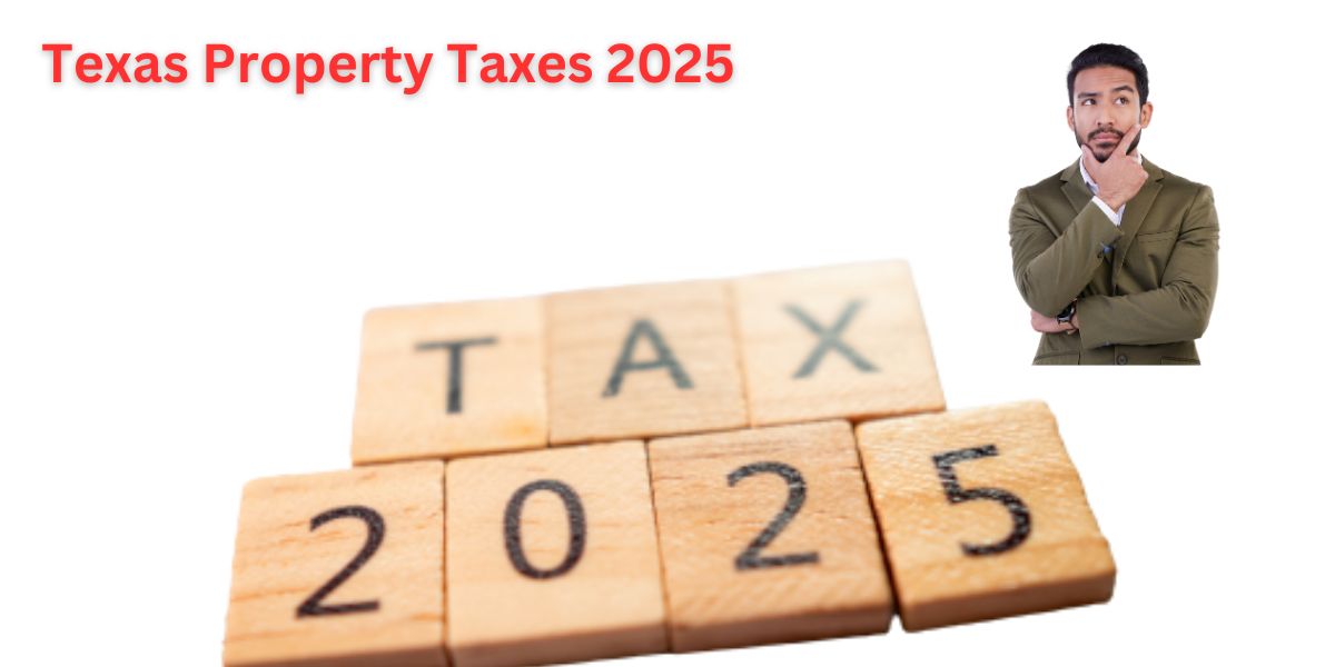 Texas Property Taxes Are Climbing in 2025 What Homeowners Need to Know